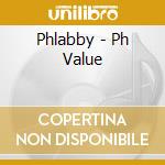 Phlabby - Ph Value cd