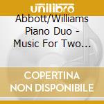 Abbott/Williams Piano Duo - Music For Two Pianos cd