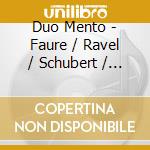 Duo Mento - Faure / Ravel / Schubert / Four Hand Piano Works cd