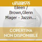 Eileen / Brown,Glenn Mager - Jazzin Around cd musicale di Eileen / Brown,Glenn Mager
