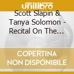 Scott Slapin & Tanya Solomon - Recital On The Road: What We Did On Our Summer Evacuation cd