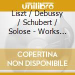 Liszt / Debussy / Schubert / Solose - Works For Solo Piano cd