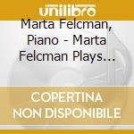 Marta Felcman, Piano - Marta Felcman Plays Works By Bach And Others cd