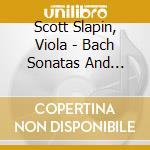 Scott Slapin, Viola - Bach Sonatas And Partitas Recorded On Viola cd