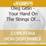 Oleg Gitlin - Your Hand On The Strings Of My Heart cd