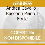 Andrea Cavallo - Racconti Piano E Forte cd