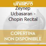 Zeynep Ucbasaran - Chopin Recital cd