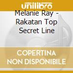 Melanie Ray - Rakatan Top Secret Line cd