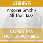 Antoine Smith - All That Jazz