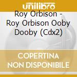 Roy Orbison  - Roy Orbison Ooby Dooby  (Cdx2) cd
