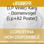(LP Vinile) Karg - Dornenvogel (Lp+A2 Poster) vinile