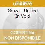 Groza - Unified In Void cd musicale di Groza