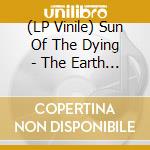 (LP Vinile) Sun Of The Dying - The Earth Is Silent lp vinile