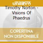 Timothy Norton - Visions Of Phaedrus cd
