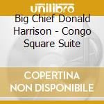 Big Chief Donald Harrison - Congo Square Suite cd