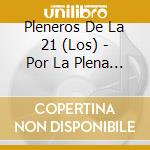 Pleneros De La 21 (Los) - Por La Plena Y Otros Asuntos cd