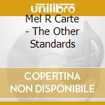 Mel R Carte - The Other Standards cd