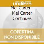 Mel Carter - Mel Carter Continues cd musicale di Mel Carter