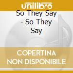 So They Say - So They Say cd