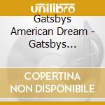 Gatsbys American Dream - Gatsbys American Dream cd musicale di Gatsbys American Dream