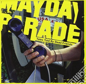 Mayday Parade - Tales Told By Dead Friends cd musicale di Parade Mayday