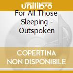 For All Those Sleeping - Outspoken