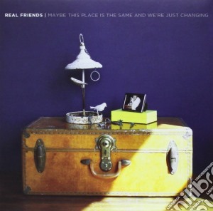 Real Friends - Maybe This Place Is The Same And We're Just Changing cd musicale di Real Friends