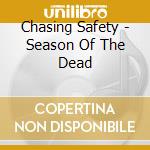 Chasing Safety - Season Of The Dead cd