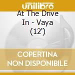At The Drive In - Vaya (12')