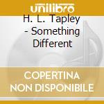 H. L. Tapley - Something Different cd