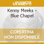Kenny Meeks - Blue Chapel cd