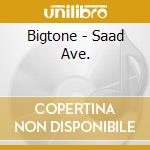 Bigtone - Saad Ave. cd musicale di Bigtone