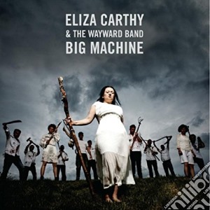 Eliza Carthy & The Wayward Band - Big Machine cd musicale di Eliza Carthy & The Wayward Band