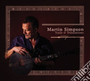 Martin Simpson - Trails & Tribulations cd musicale di Martin Simpson