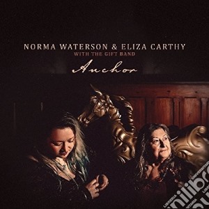 Norma Waterson & Eliza Carthy With The Gift Band - Anchor cd musicale di Norma Waterson / Eliza Carthy & The Gift Band
