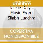 Jackie Daly - Music From Sliabh Luachra cd musicale di DALY JACKIE