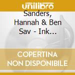 Sanders, Hannah & Ben Sav - Ink Of The Rosy Morning cd