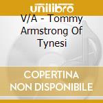 V/A - Tommy Armstrong Of Tynesi cd