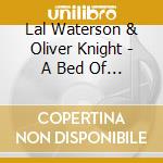 Lal Waterson & Oliver Knight - A Bed Of Roses cd musicale di Lal waterson & oliver king