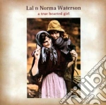 Lal & Norma Waterson - A True Hearted Girl cd