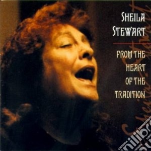 Sheila Stewart - From The Heart Of The Tra cd musicale di Stewart Sheila