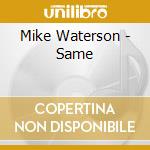 Mike Waterson - Same cd musicale di Waterson Mike