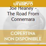 Joe Heaney - The Road From Connemara cd musicale di Heaney Joe