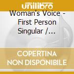 Woman's Voice - First Person Singular / Various cd musicale di Woman's Voice