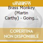 Brass Monkey (Martin Carthy) - Going And Staying cd musicale di Brass monkey (martin carthy)