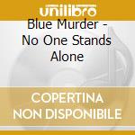 Blue Murder - No One Stands Alone cd musicale di Blue murder (m.carth