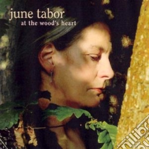 June Tabor - At The Wood's Heart cd musicale di Tabor June