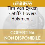 Tim Van Eyken - Stiffs Lovers Holymen Thieves cd