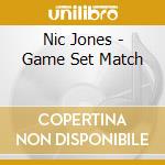 Nic Jones - Game Set Match cd musicale di NIC JONES