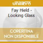 Fay Hield - Looking Glass cd musicale di Fay Hield